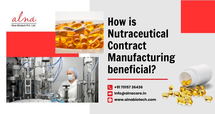 Alna biotech | How is Nutraceutical Contract Manufacturing beneficial?