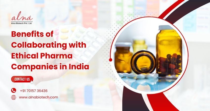 Alna biotech | Benefits of Collaborating With Ethical Pharma Companies in India