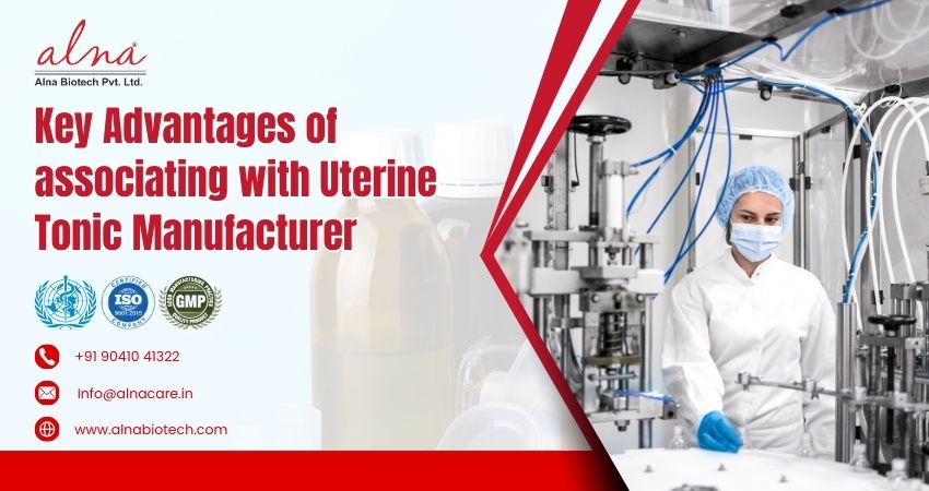 Alna biotech | Key Advantages of Associating With Uterine Tonic Manufacturer