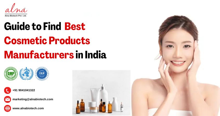Alna biotech | Guide to Find the Best Cosmetic Products Manufacturers in India