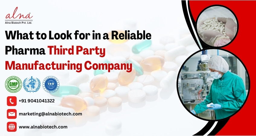 Alna biotech | What to Look for in a Reliable Pharma Third Party Manufacturing Company