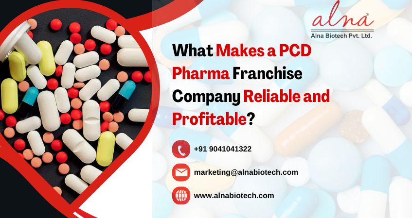 Alna biotech | What Makes a PCD Pharma Franchise Company Reliable and Profitable?