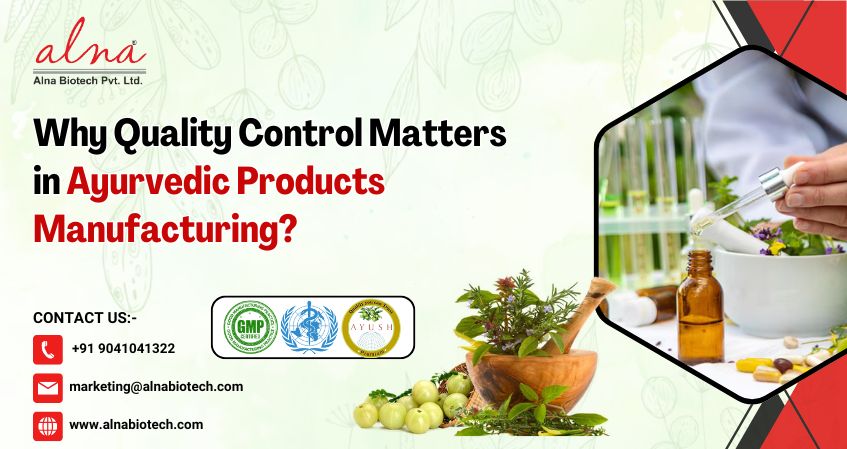 Alna biotech | Why Quality Control Matters in Ayurvedic Products Manufacturing?